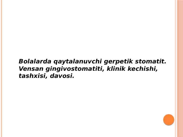 Bolalarda qaytalanuvchi gerpetik stomatit. Vensan gingivostomatiti, klinik kechishi, tashxisi, davosi