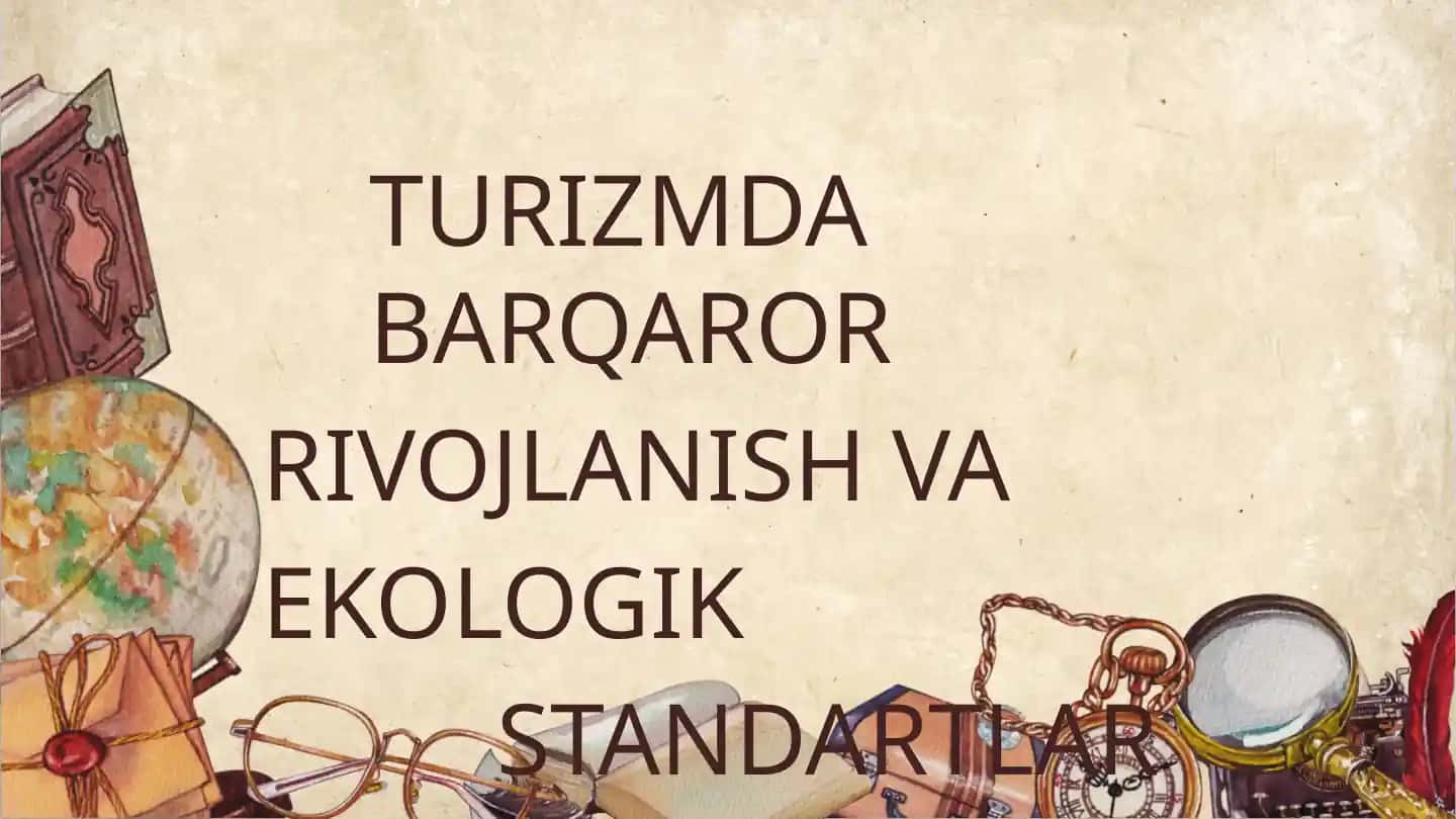 TURIZMDA BARQAROR RIVOJLANISH VA EKOLOGIK STANDARTLAR