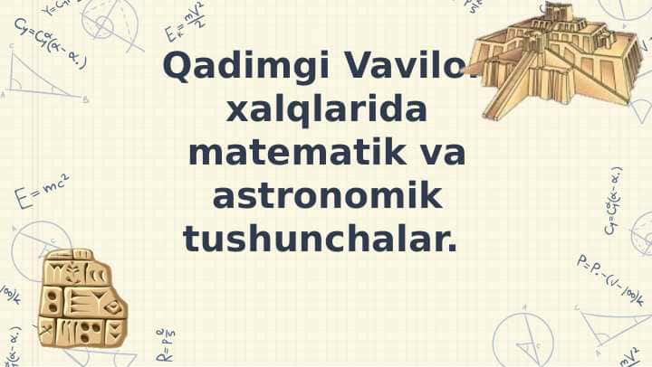 Qadimgi Vavilon xalqlarida matematik va astronomik tushunchalar.