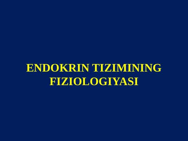 ENDOKRIN TIZIMINING FIZIOLOGIYASI