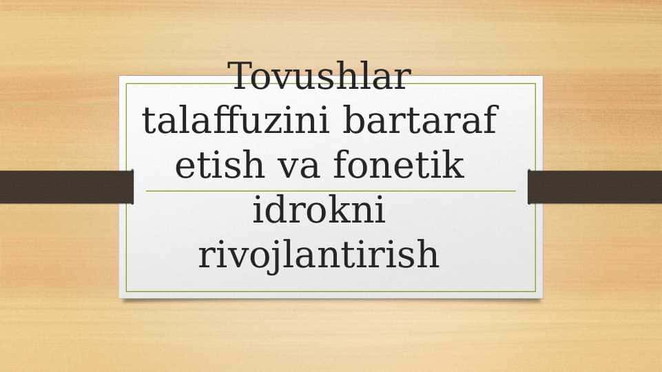 Tovushlar talaffuzini bartaraf etish va fonetik idrokni rivojlantirish