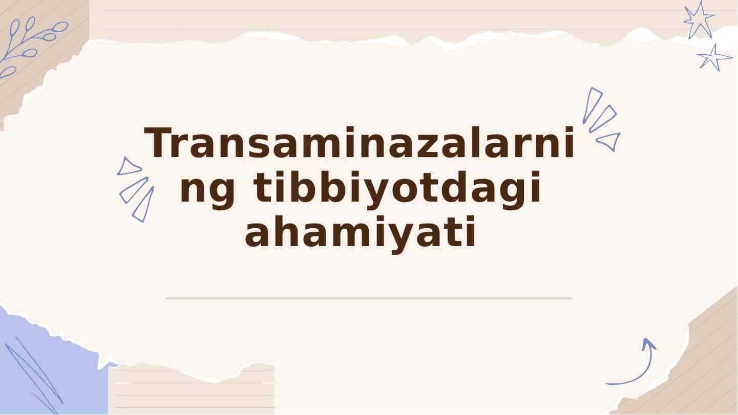 Transaminazalarning tibbiyotdagi ahamiyati