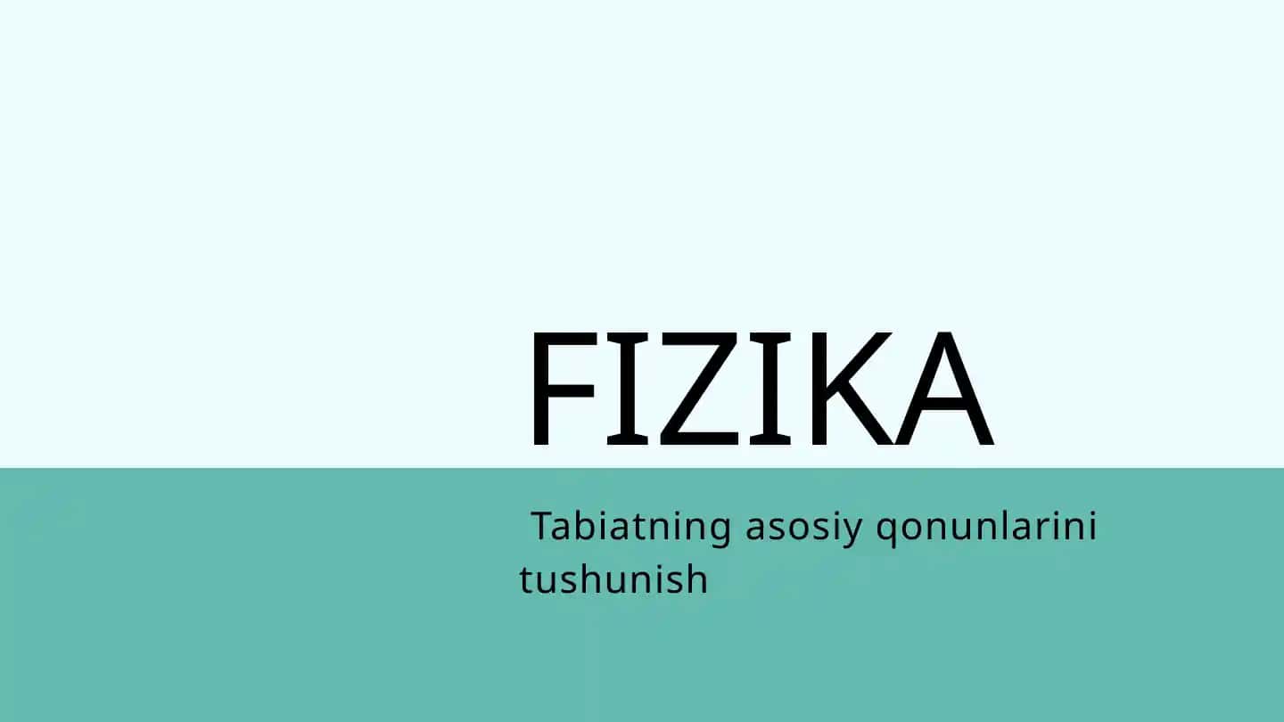 Fizikaning asosiy qonunlarini tushunish