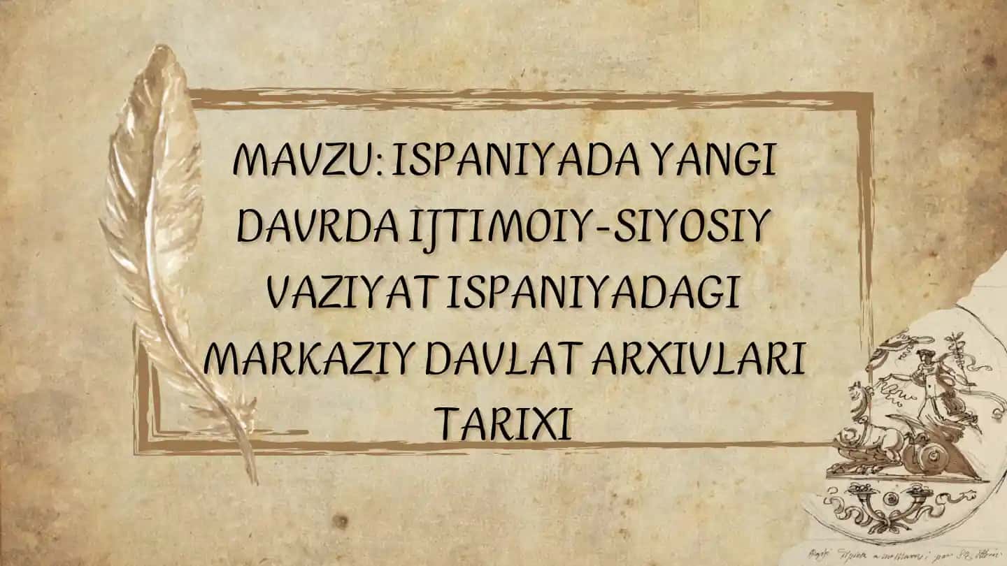 Ispaniyada yangi davrda ijtimoiy-siyosiy vaziyat Ispaniyadagi Markaziy davlat arxivlari tarixi