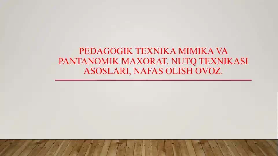 Pedagogik texnika mimika va pantanomik maxorat. Nutq texnikasi asoslari, nafas olish ovoz.