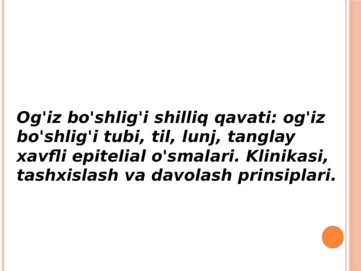 Og'iz bo'shlig'i shilliq qavati: og'iz bo'shlig'i tubi, til, lunj, tanglay xavfli epitelial o'smalari. Klinikasi, tashxislash va davolash prinsiplari