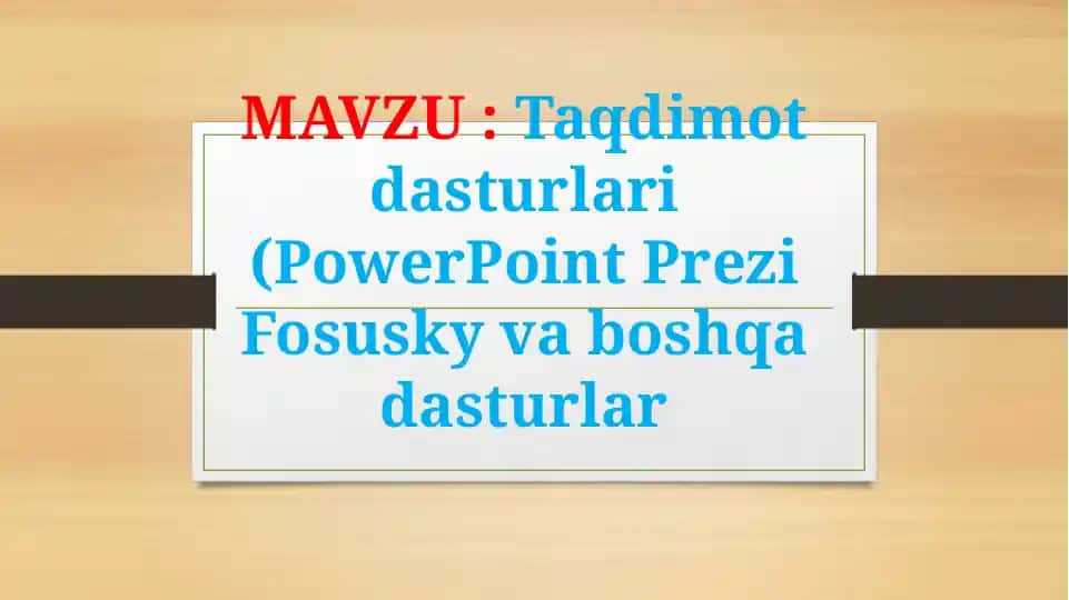 Taqdimot dasturlari (PowerPoint Prezi Fosusky va boshqa dasturlar