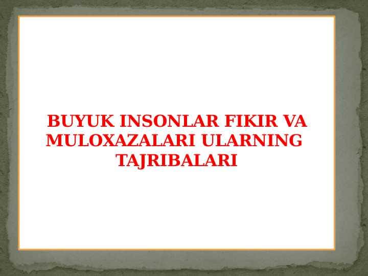 BUYUK INSONLAR FIKIR VA MULOXAZALARI ULARNING TAJRIBALARI