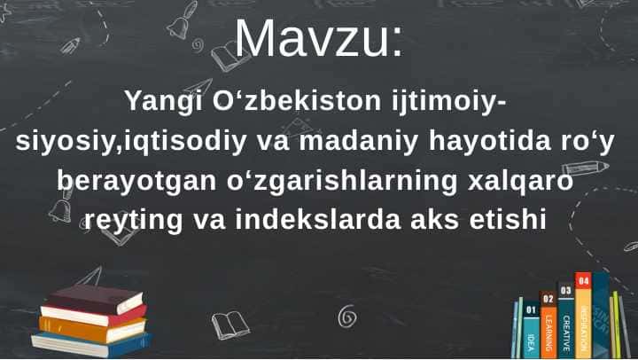 Yangi Oʻzbekiston ijtimoiy-siyosiy,iqtisodiy va madaniy hayotida roʻy berayotgan oʻzgarishlarning xalqaro reyting va indekslarda aks etishi