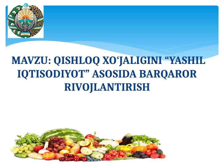 “YASHIL IQTISODIYOT” ASOSIDA BARQAROR RIVOJLANTIRISH qishloq xo`jaligida pptx