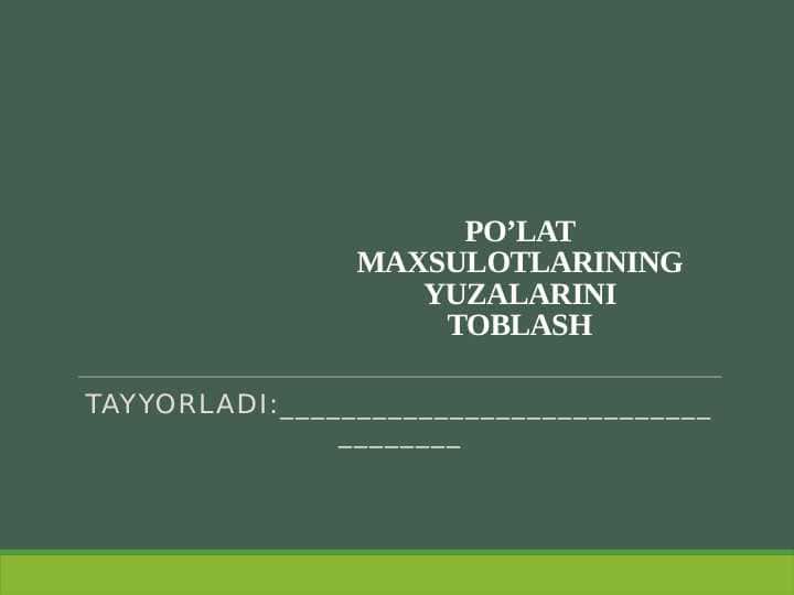 PO’LAT MAXSULOTLARINING YUZALARINI TOBLASH