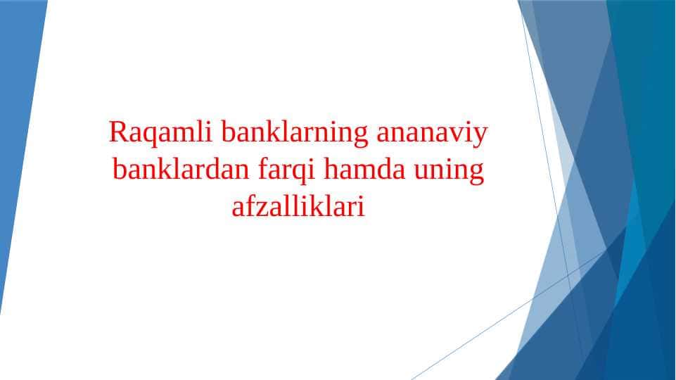 Raqamli banklarning ananaviy banklardan farqi hamda uning afzalliklari