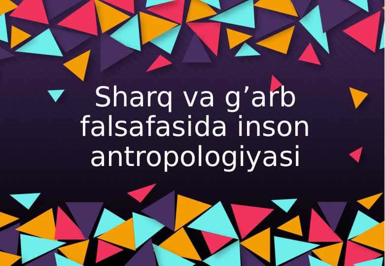Sharq va g’arb falsafasida inson antropologiyasi 24