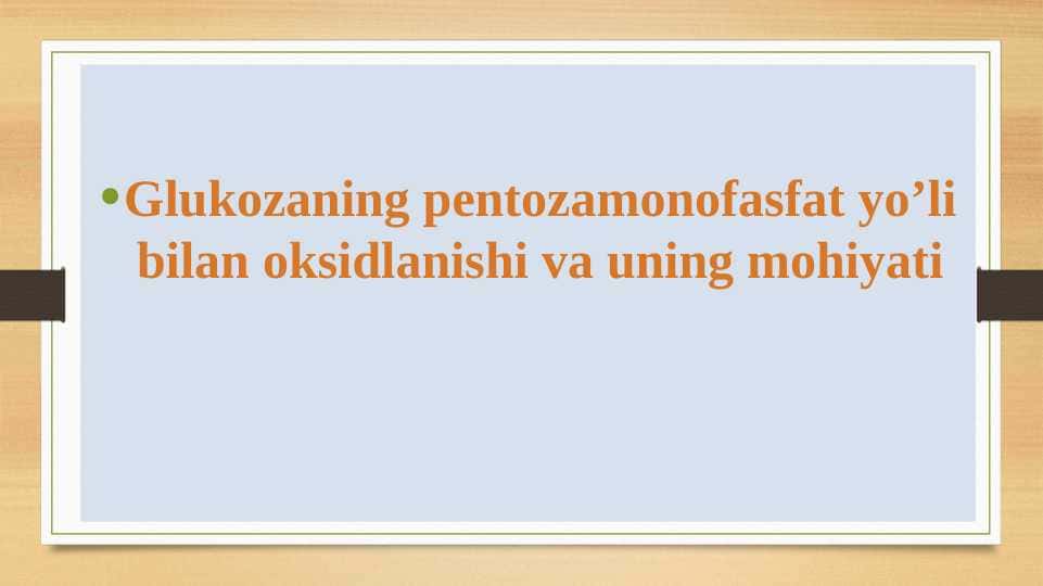 Glukozaning pentozamonofasfat yo’li bilan oksidlanishi va uning mohiyati