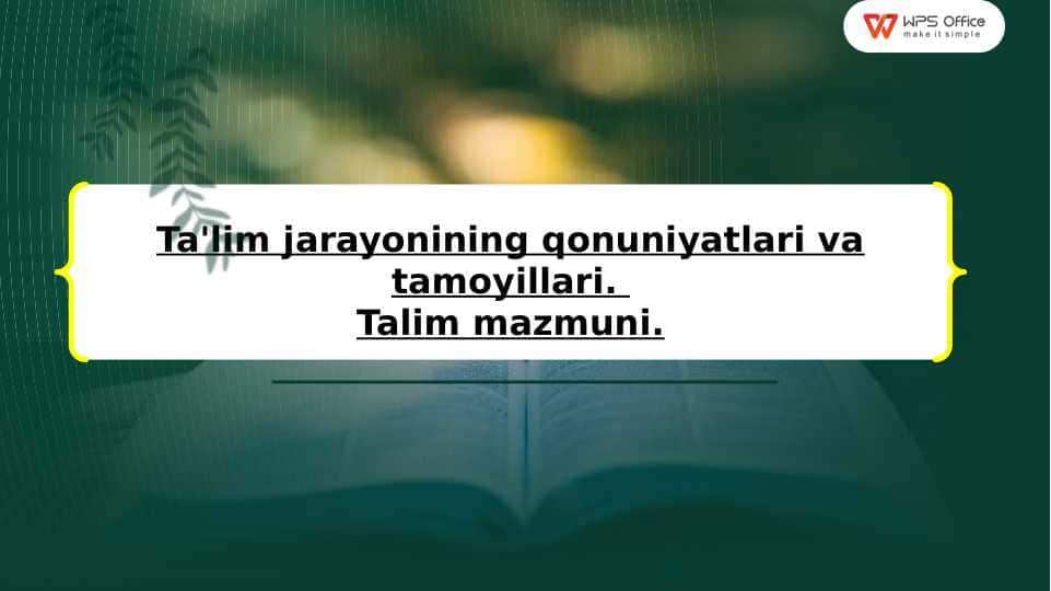 Ta'lim jarayonining qonuniyatlari va tamoyillari. Talim mazmuni.