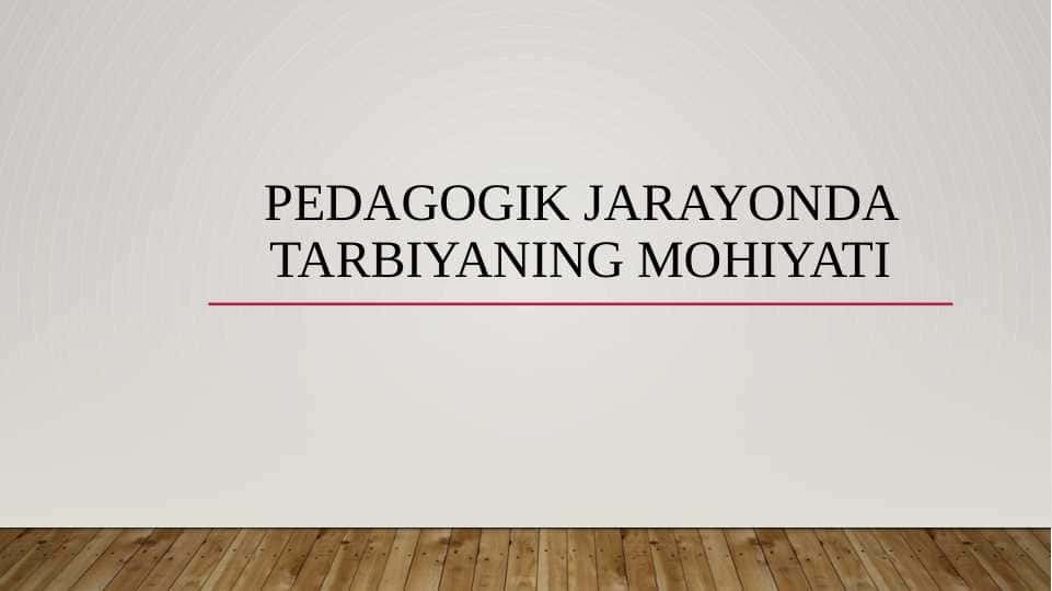 Pedagogik jarayonda tarbiyaning mohiyati