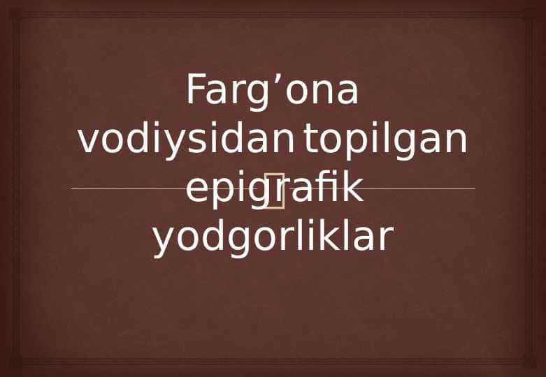 Fargona vodiysidan topilgan epigrafik yodgorliklar