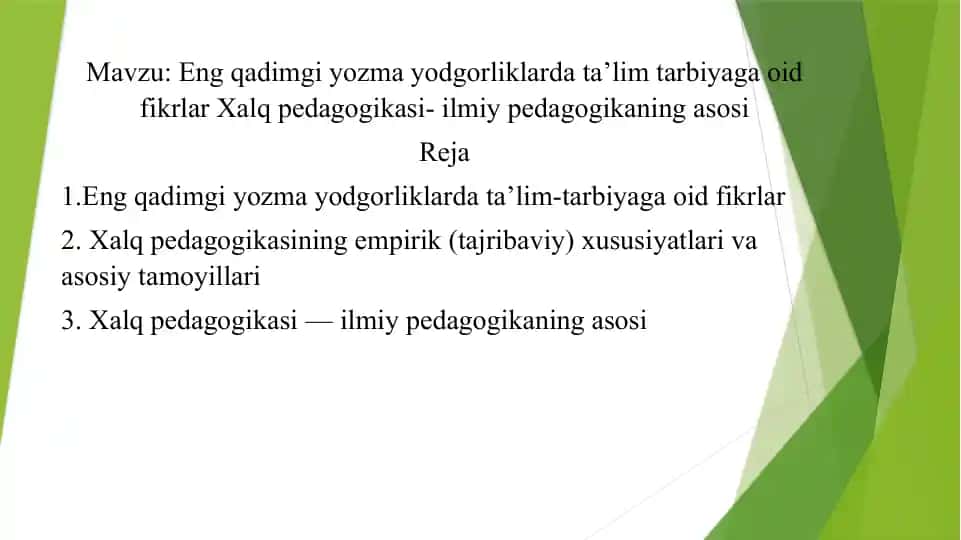 Eng qadimgi yozma yodgorliklarda ta’lim tarbiyaga oid fikrlar Xalq pedagogikasi- ilmiy pedagogikaning asosi