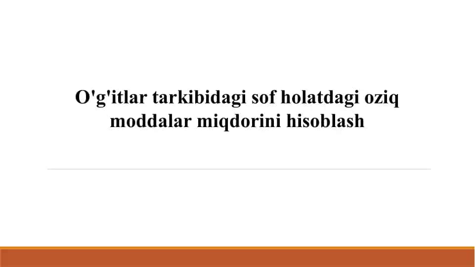 O'g'itlar tarkibidagi sof holatdagi oziq moddalar miqdorini hisoblash