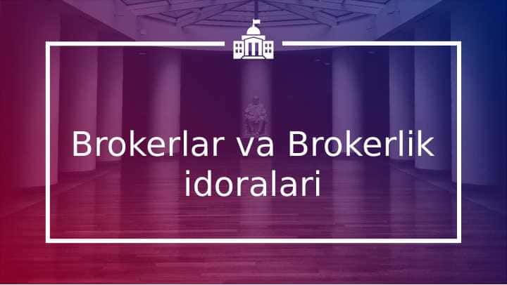 Brokerlar va brokerlar idoralari