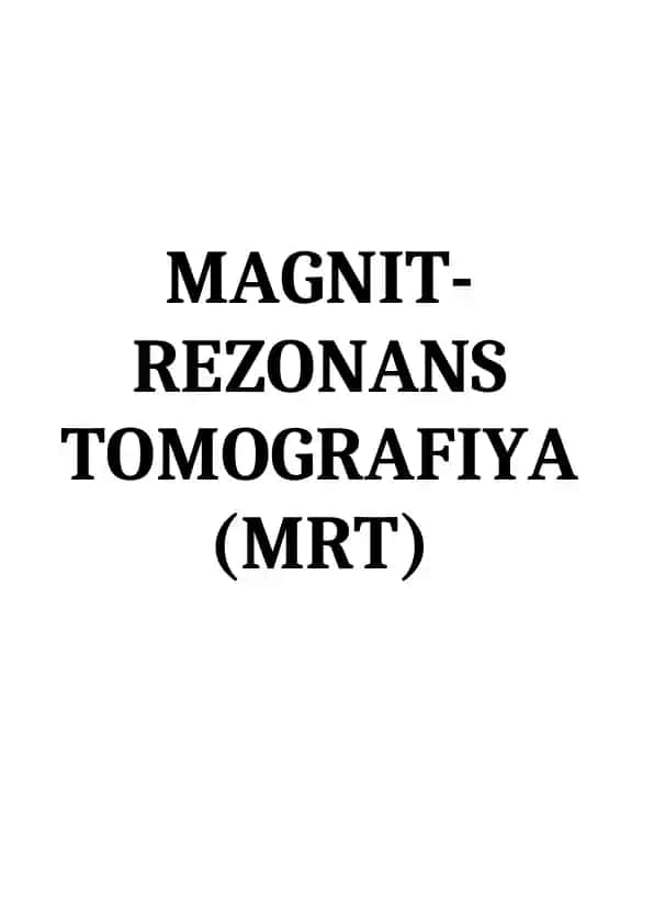 MAGNIT-REZONANS TOMOGRAFIYA (MRT)