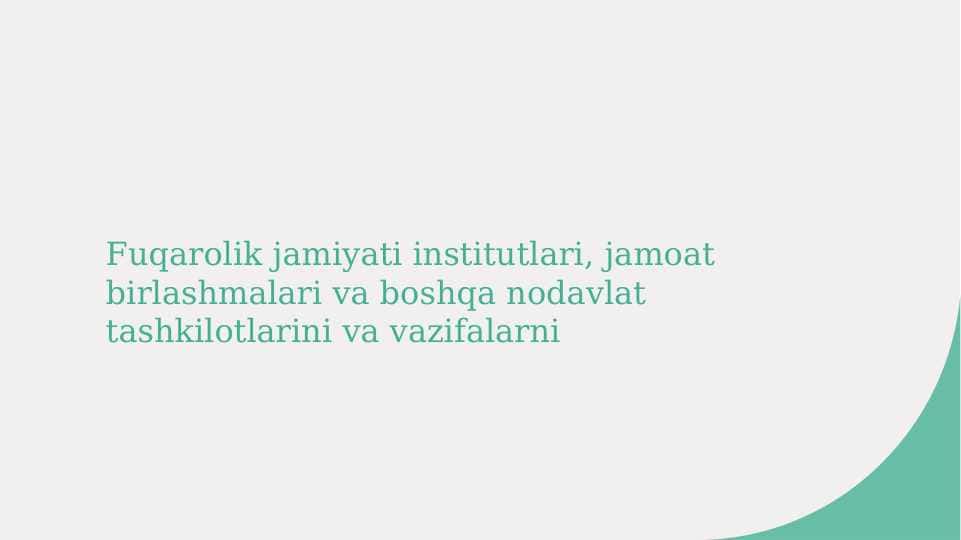 Fuqarolik jamiyati institutlari, jamoat birlashmalari va boshqa nodavlat tashkilotlarini va vazifalarni