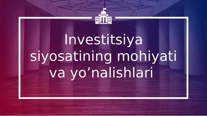 Investitsiya siyosatining mohiyati va yo'nalishlari