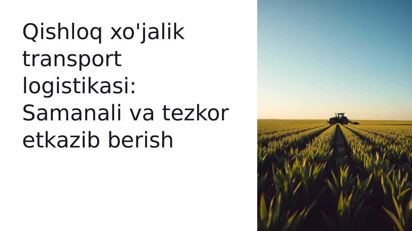 Qishloq_xojalik_transport_logistikasi_Samanali_va_tezkor_etkazib