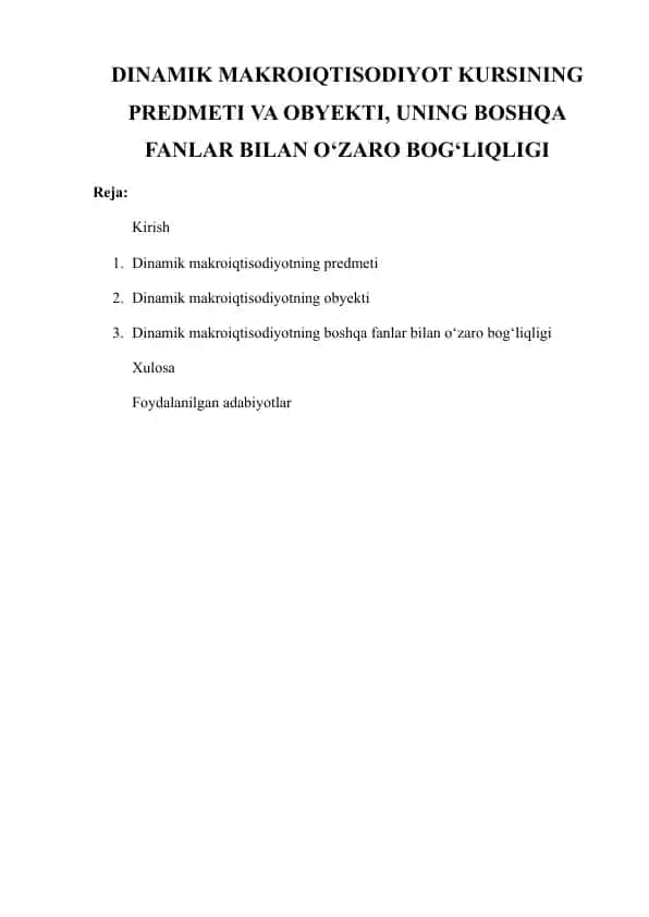 DINAMIK MAKROIQTISODIYOT KURSINING PREDMETI VA OBYEKTI, UNING BOSHQA FANLAR BILAN O‘ZARO BOG‘LIQLIGI