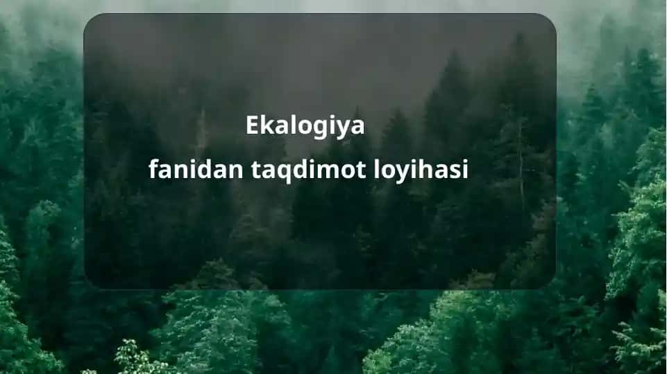 Ekalogiyafanidan taqdimot loyihasi