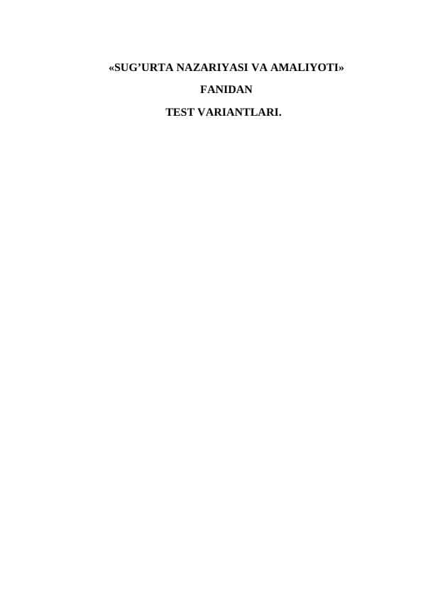 Sug`urta nazariyasi va amaliyoti fanidan test savollari.