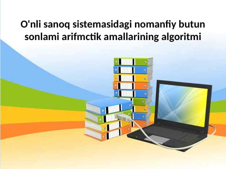 O'nli sanoq sistemasidagi nomanfiy butun sonlami arifmetik amallarining algoritmi