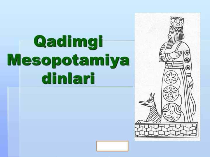 QADIMGI MESOPOTOMIYA DINLARI