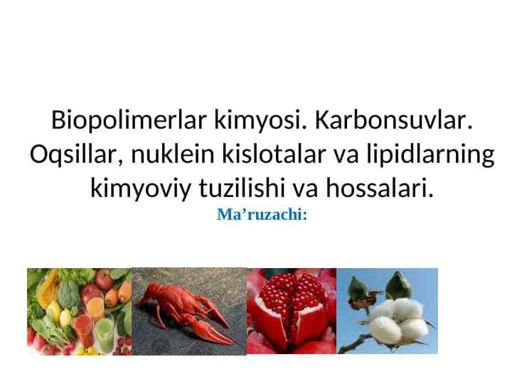 Biopolimerlar kimyosi. Karbonsuvlar. Oqsillar, nuklein kislotalar va lipidlarning kimyoviy tuzilishi va hossalari.