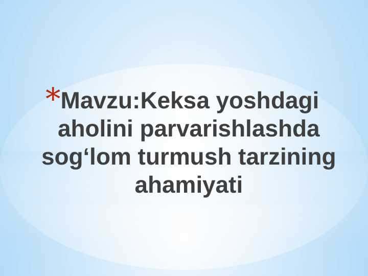 Keksa yoshdagi aholini parvarishlashda sog‘lom turmush tarzining ahamiyati