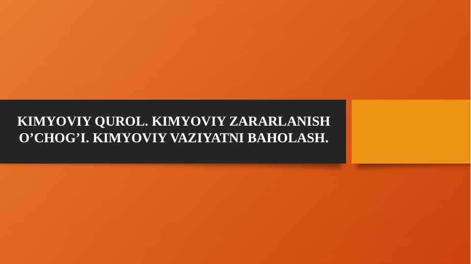 Kimyoviy qurol. Kimyoviy zаrаrlаnish о’chоg’i. Kimyoviy vaziyatni baholash.