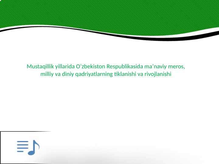 Mustaqillik yillarida Oʻzbekiston Respublikasida maʼnaviy meros, milliy va diniy qadriyatlarning tiklanishi va rivojlanishi.ppt