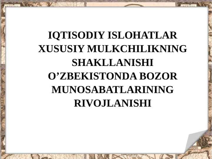 IQTISODIY ISLOHATLAR XUSUSIY MULKCHILIKNING SHAKLLANISHI O’ZBEKISTONDA BOZOR MUNOSABATLARINING RIVOJLANISHI