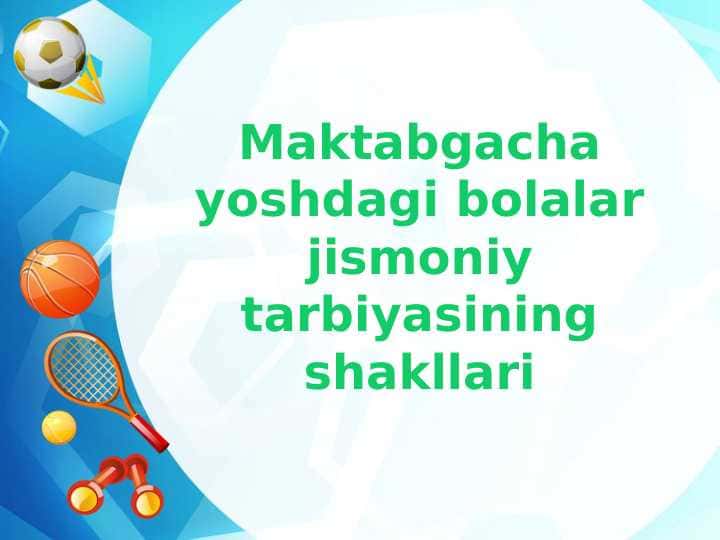 Maktabgacha yoshdagi bolalar jismoniy tarbiyasining shakllari
