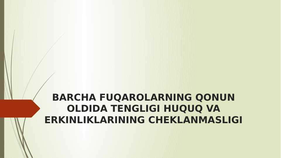 BARCHA FUQAROLARNING QONUN OLDIDA TENGLIGI HUQUQ VA ERKINLIKLARINING CHEKLANMASLIGI