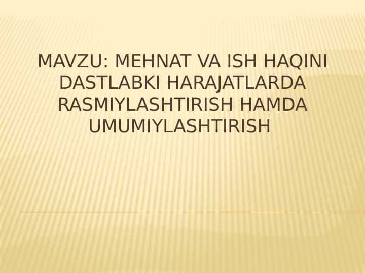 Mehnat va ish haqini dastlabki harajatlarda rasmiylashtirish hamda umumiylashtirish