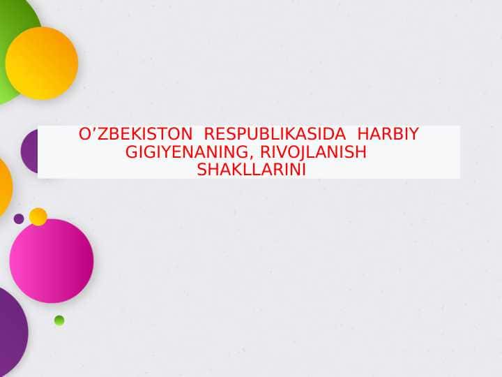 O’ZBEKISTON RESPUBLIKASIDA HARBIY GIGIYENANING, RIVOJLANISH SHAKLLARINI