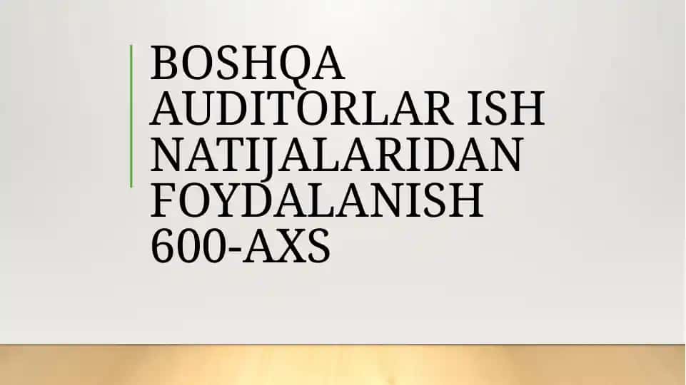 BOSHQA AUDITORLAR ISH NATIJALARIDAN FOYDALANISH 600-AXS