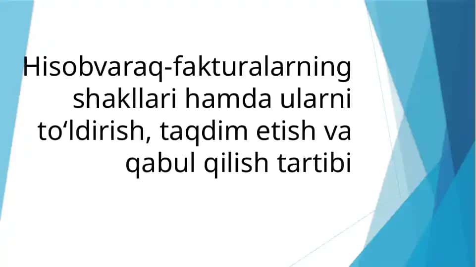 Hisobvaraq-fakturalarning shakllari hamda ularni to‘ldirish, taqdim etish va qabul qilish tartibi