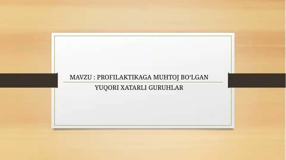 PROFILAKTIKAGA MUHTOJ BOʻLGAN YUQORI XATARLI GURUHLAR