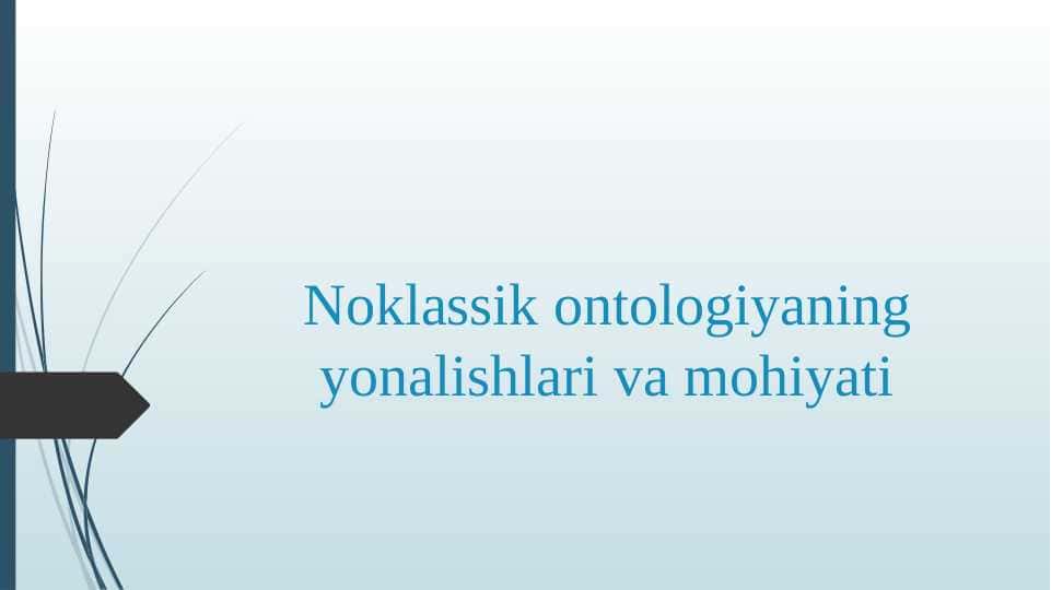 Noklassik ontologiyaning yonalishlari va mohiyati