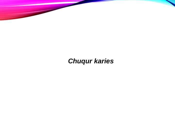 Chuqur
karies