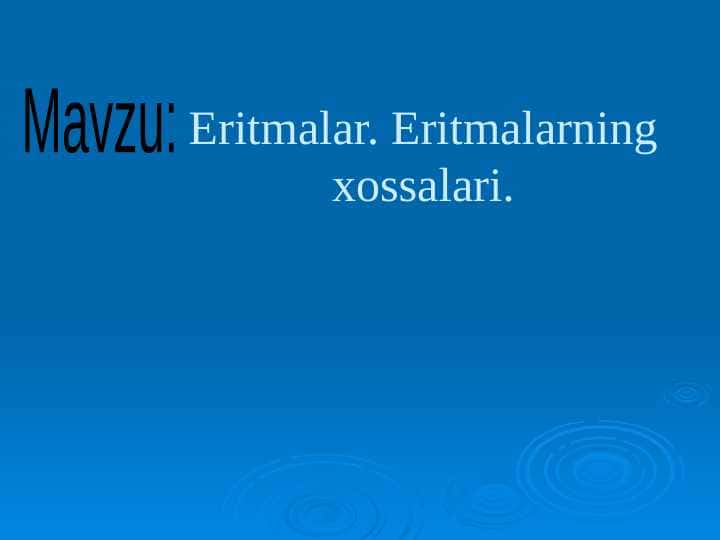 Eritmalar. Eritmalarning xossalari.