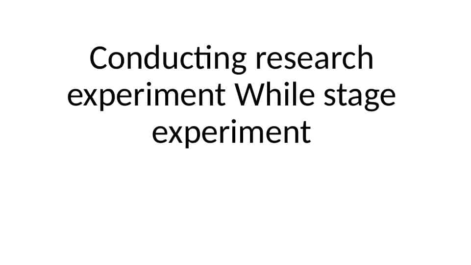 conducting research experiment while stage experiment