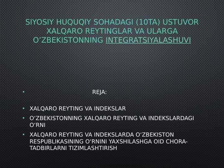 SIYOSIY HUQUQIY SOHADAGI (10TA) USTUVOR XALQARO REYTINGLAR VA ULARGA O’ZBEKISTONNING INTEGRATSIYALASHUVI
